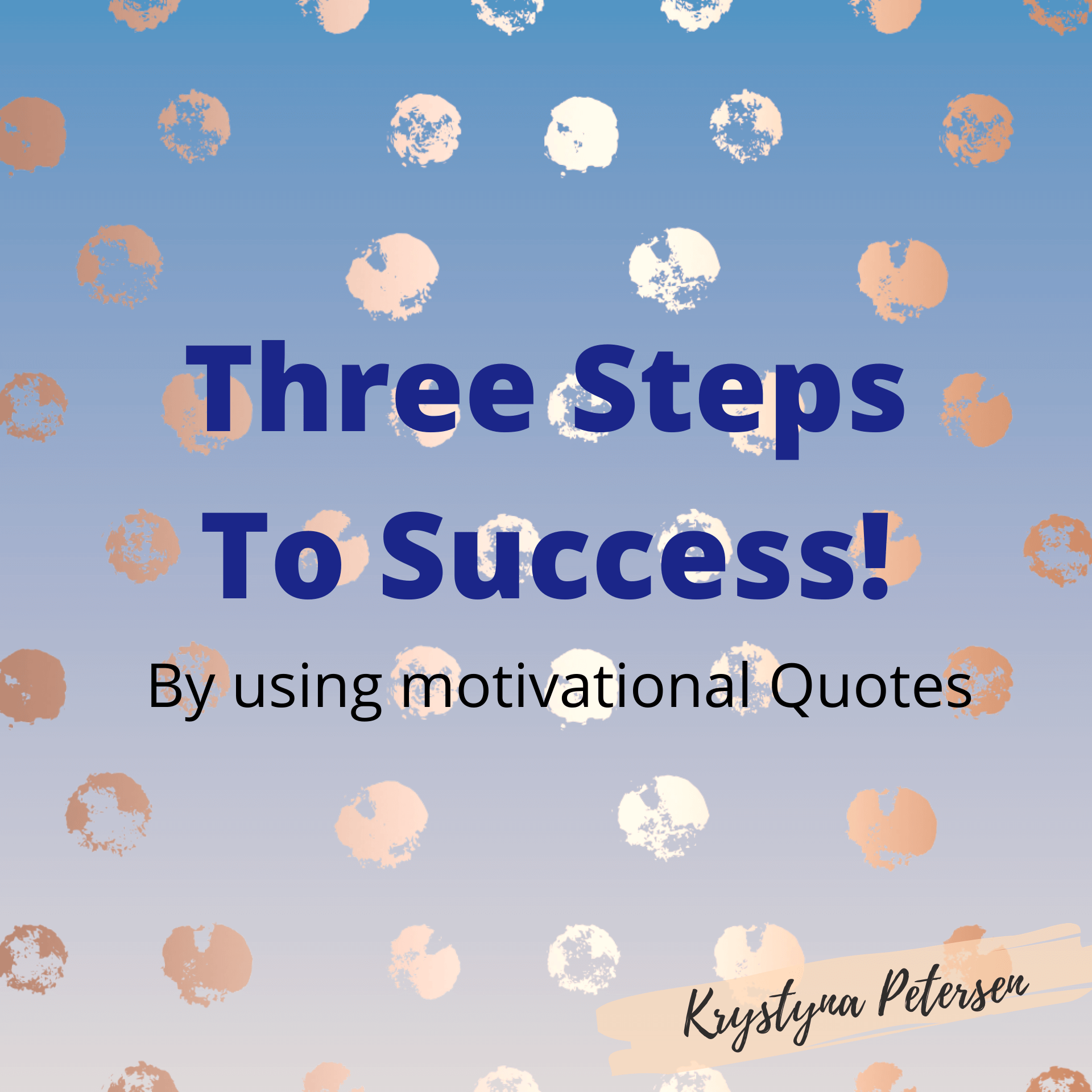 3 Steps to Daily Success: Using Motivational and Inspirational Quotes to Help You Achieve Your Goals!